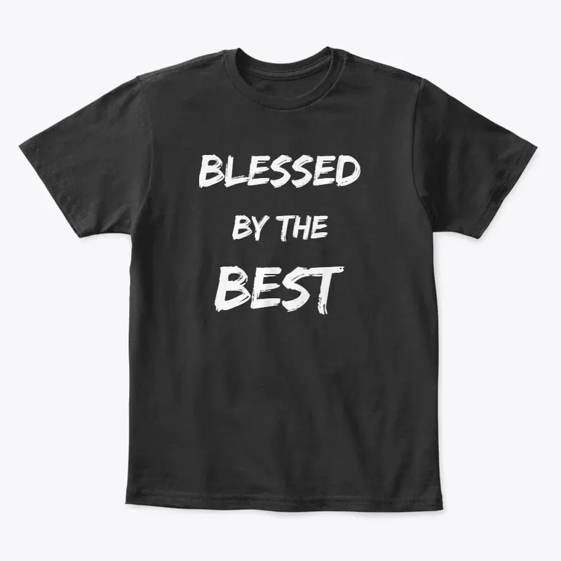 Blessed By The Best (Christian Apparel)