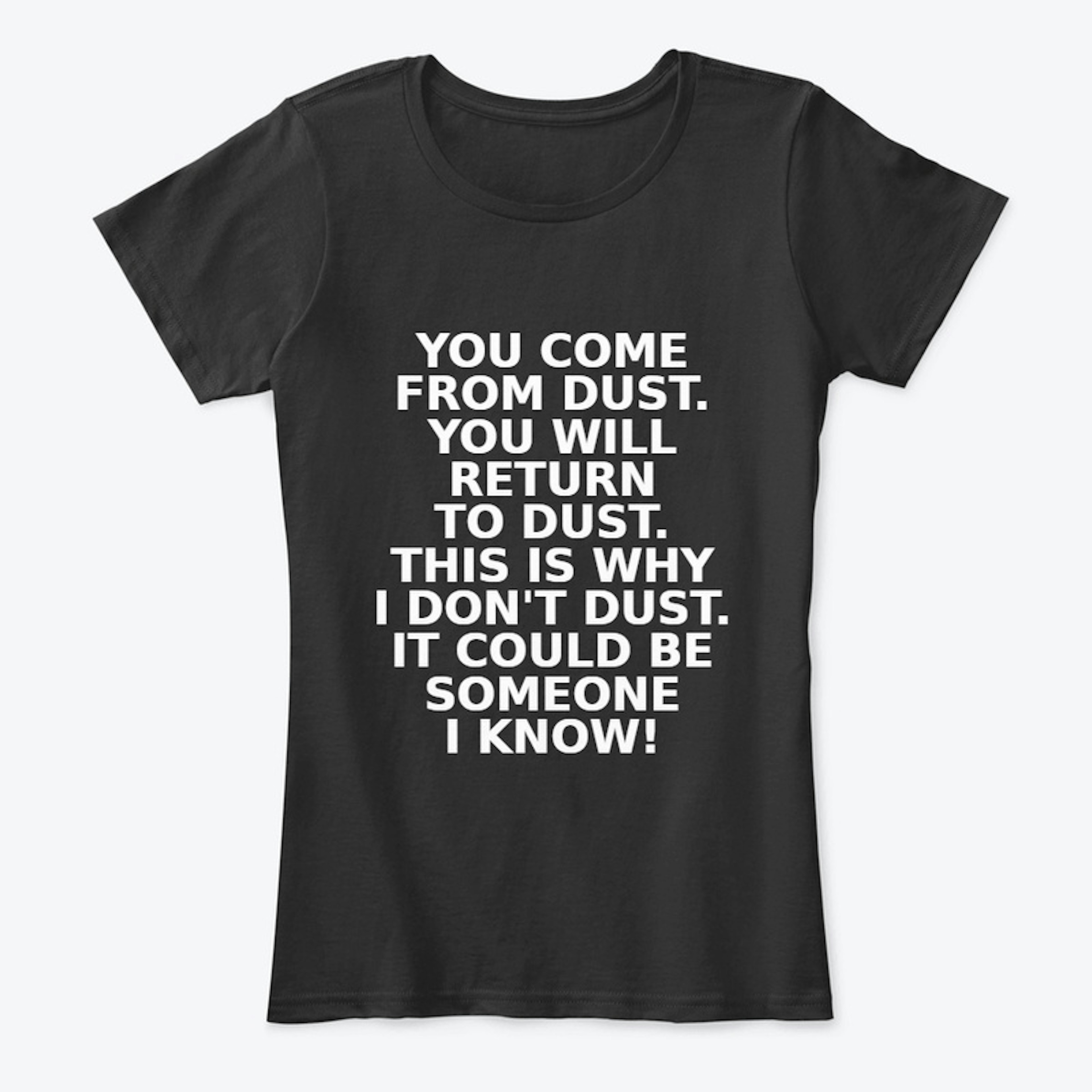 I Don't Dust Shirt