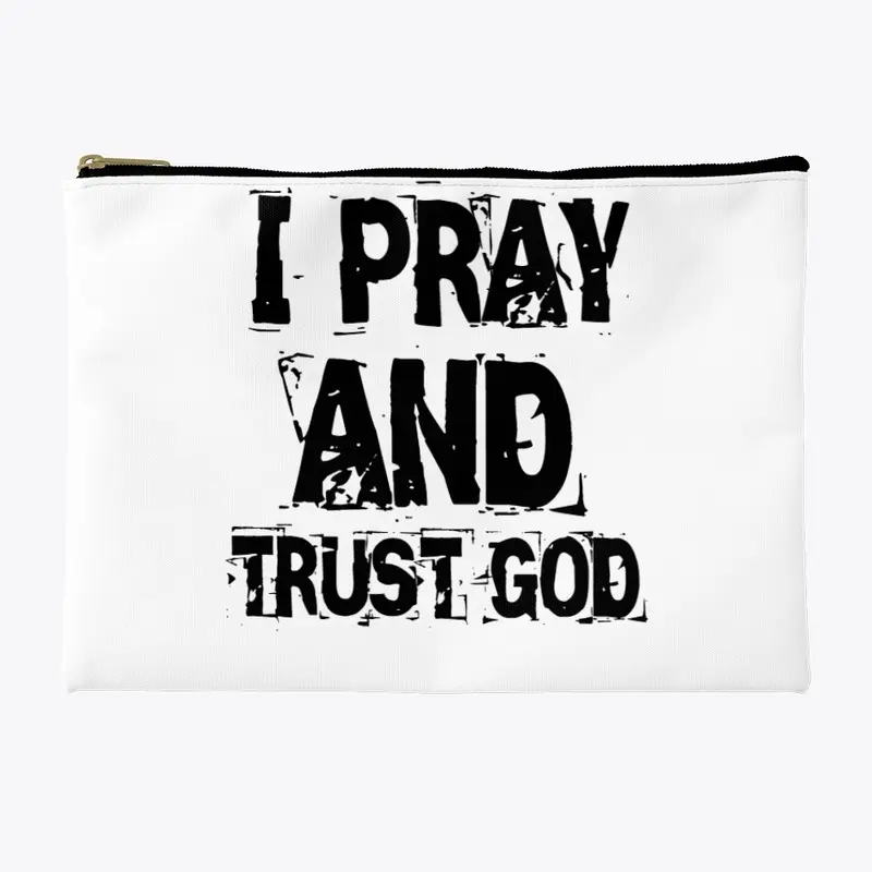 PRAY AND TRUST GOD