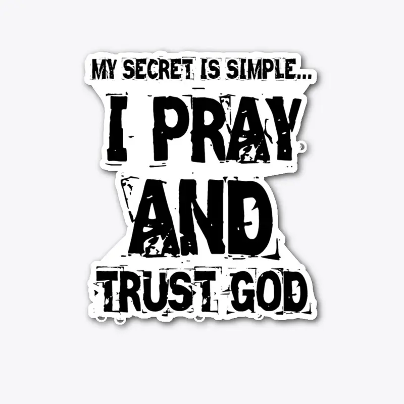 PRAY AND TRUST GOD