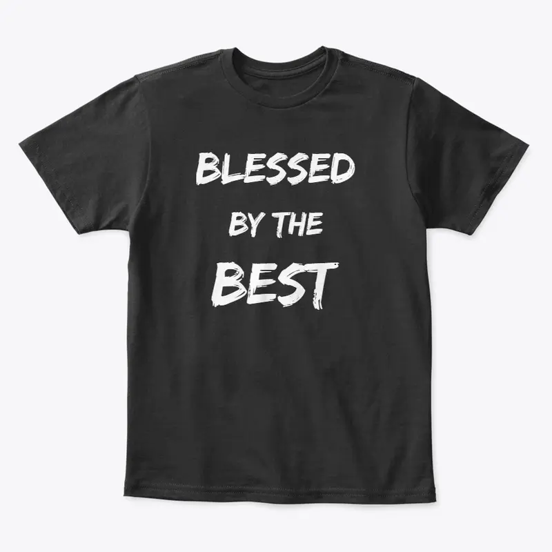 Blessed By The Best (Christian Apparel)