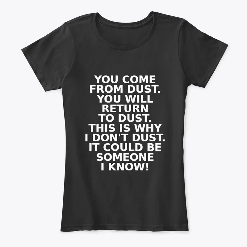 I Don't Dust Shirt