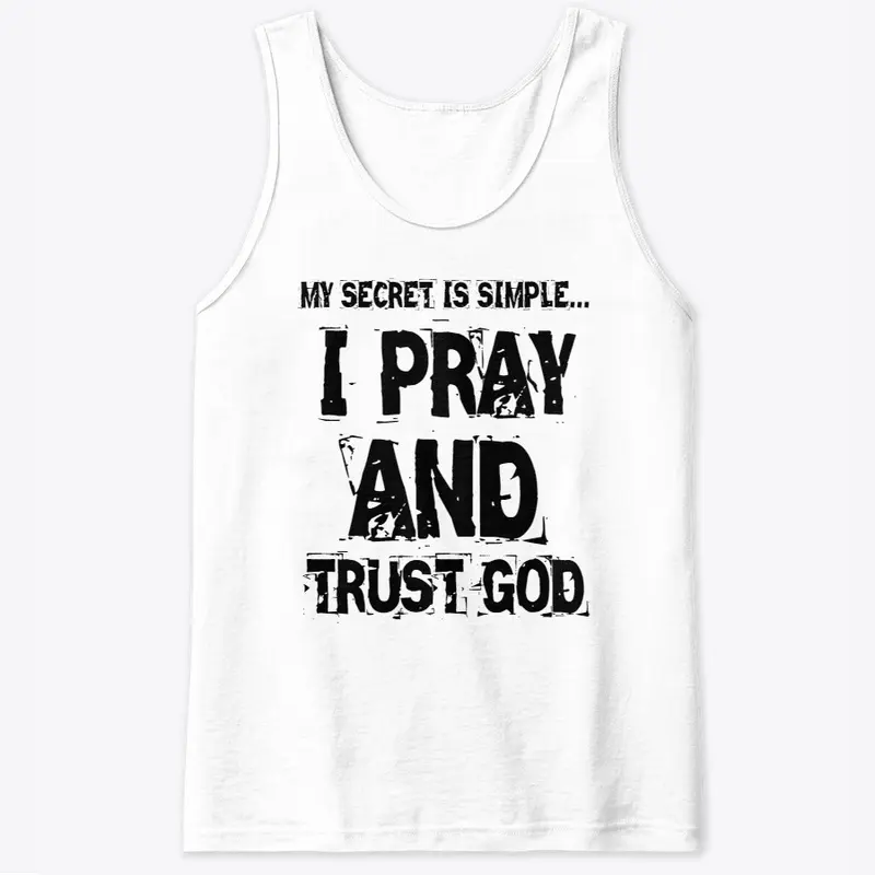 PRAY AND TRUST GOD