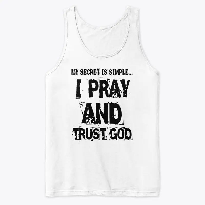 PRAY AND TRUST GOD