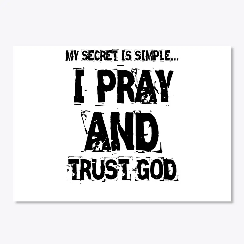 PRAY AND TRUST GOD